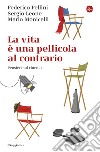 La vita è una pellicola al contrario: Pensieri sul cinema. E-book. Formato EPUB ebook di Federico Fellini