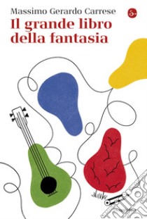 Il grande libro della fantasia. E-book. Formato EPUB ebook di Massimo Gerardo Carrese