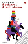 Il palazzo e il cantimbanco. E-book. Formato EPUB ebook di Piero Camporesi