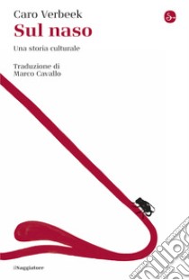 Sul naso: Una storia culturale. E-book. Formato EPUB ebook di Caro Verbeek