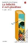 La felicità è nel giardino: Una guida letteraria. E-book. Formato EPUB ebook di Guido Davico Bonino