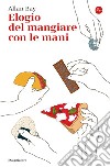 Elogio del mangiare con le mani. E-book. Formato EPUB ebook