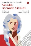 Vivaldi secondo Vivaldi: Dentro i suoi manoscritti. E-book. Formato EPUB ebook di Federico Maria Sardelli