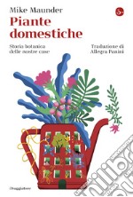 Piante domestiche: Storia botanica delle nostre case. E-book. Formato EPUB ebook