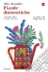 Piante domestiche: Storia botanica delle nostre case. E-book. Formato EPUB ebook