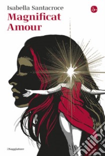 Magnificat Amour. E-book. Formato EPUB ebook di Isabella Santacroce