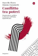 Conflitto tra poteri: Magistratura, politica e processi nell'Italia repubblicana. E-book. Formato EPUB ebook