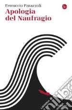 Apologia del naufragio. E-book. Formato EPUB ebook