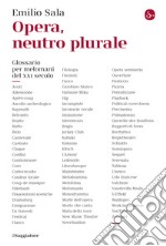 Opera, neutro plurale: Glossario per melomani del XXI secolo. E-book. Formato EPUB ebook