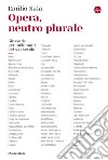 Opera, neutro plurale: Glossario per melomani del XXI secolo. E-book. Formato EPUB ebook