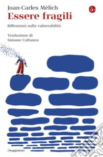 Essere fragili: Riflessioni sulla vulnerabilità. E-book. Formato EPUB ebook di Joan-Carles Mèlich