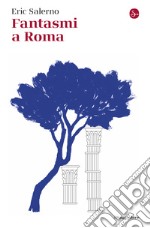 Fantasmi a Roma. E-book. Formato EPUB ebook