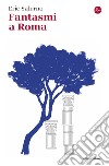 Fantasmi a Roma. E-book. Formato EPUB ebook