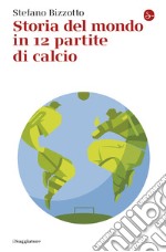 Storia del mondo in 12 partite di calcio. E-book. Formato EPUB