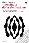 Tecnologia della rivoluzione: Progresso e battaglie sociali dal microonde all’intelligenza artificiale. E-book. Formato EPUB ebook