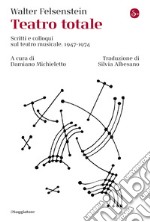 Teatro totale: Scritti e colloqui sul teatro musicale. 1947-1974. E-book. Formato EPUB ebook