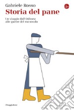 Storia del pane: Un viaggio dall'Odissea alle guerre del XXI secolo. E-book. Formato EPUB ebook