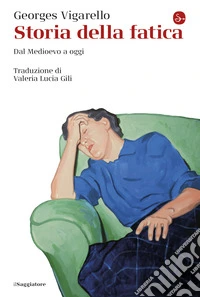 Storia della fatica: Dal Medioevo a oggi. E-book. Formato EPUB ebook
