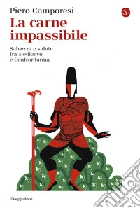 La carne impassibile: Salvezza e salute fra Medioevo e Controriforma. E-book. Formato EPUB ebook