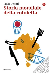 Storia mondiale della cotoletta. E-book. Formato EPUB ebook
