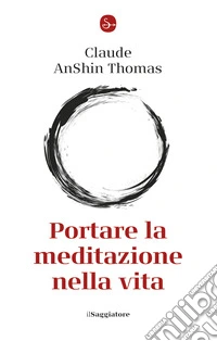 Portare la meditazione nella vita. E-book. Formato EPUB ebook