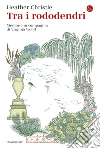 Tra i rododendri: Memorie in compagnia di Virginia Woolf. E-book. Formato EPUB ebook