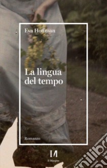 La lingua del tempo. E-book. Formato EPUB ebook di Eva Hoffman