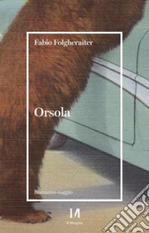 Orsola. E-book. Formato EPUB ebook di Fabio Folgheraiter