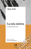 La mia sinistra. E-book. Formato EPUB ebook di Edgar Morin