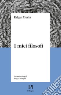 I miei filosofi. E-book. Formato EPUB ebook di Edgar Morin