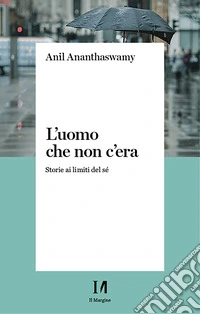 L'uomo che non c'era: Storie ai limiti del sé. E-book. Formato EPUB ebook