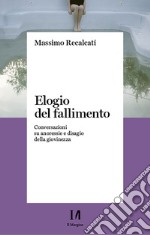 Elogio del fallimento: Conversazioni su anoressie e disagio della giovinezza. E-book. Formato EPUB ebook