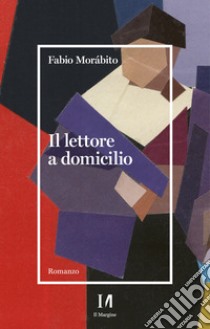 Il lettore a domicilio. E-book. Formato EPUB ebook di Fabio Moràbito