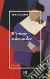 Il lettore a domicilio. E-book. Formato EPUB ebook