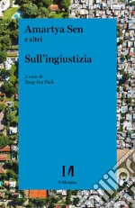 Sull'ingiustizia: Quando il dittatore da rovesciare per salvare il pianeta siamo noi. E-book. Formato EPUB