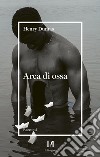 Arca di ossa. E-book. Formato EPUB ebook di Henry Dumas