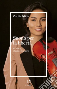 Suono per la libertà: Io, Zarifa, afgana e musicista. E-book. Formato EPUB ebook