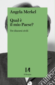 Qual è il mio Paese?: Tre discorsi civili. E-book. Formato EPUB ebook di Angela Merkel