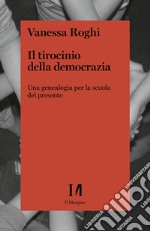 Il tirocinio della democrazia: Una genealogia per la scuola del presente. E-book. Formato EPUB