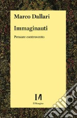 Immaginauti: Pensare controvento. E-book. Formato EPUB ebook