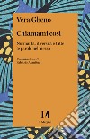 Chiamami così: Normalità, diversità e tutte le parole nel mezzo. E-book. Formato EPUB ebook di Vera Gheno