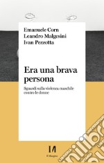 Era una brava persona: Sguardi sulla violenza maschile contro le donne. E-book. Formato EPUB ebook