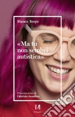 Ma tu non sembri autistica. E-book. Formato EPUB ebook