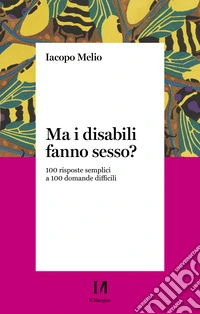 Ma i disabili fanno sesso?: 100 risposte semplici a 100 domande difficili. E-book. Formato EPUB ebook