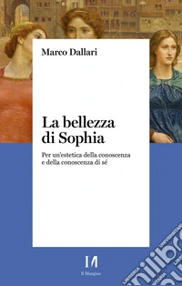 La bellezza di Sophia: Per un'estetica della conoscenza e della conoscenza di sé. E-book. Formato EPUB ebook