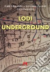 Lodi underground. E-book. Formato EPUB ebook di Alida Giacomini