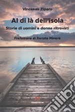 Al di là dell'isola: Storie di uomini e donne ritrovati. E-book. Formato EPUB ebook