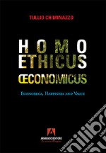 Homo eticus ?cominicus: Economics, happyness and value. E-book. Formato EPUB ebook