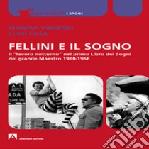 Fellini e il sogno: Il lavoro notturno nel primo Libro dei sogni del grande maestro 1960-1968. Audiolibro. Download MP3 ebook di Monica Vincenzi