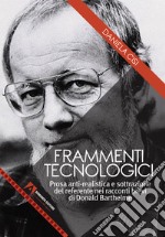 Frammenti tecnologici: Prosa anti-realistica e sottrazione del referente nei racconti brevi di Donald Barthelme. E-book. Formato EPUB